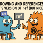 Borrowing and References: Rust’s Version of ref (But Nicer)
