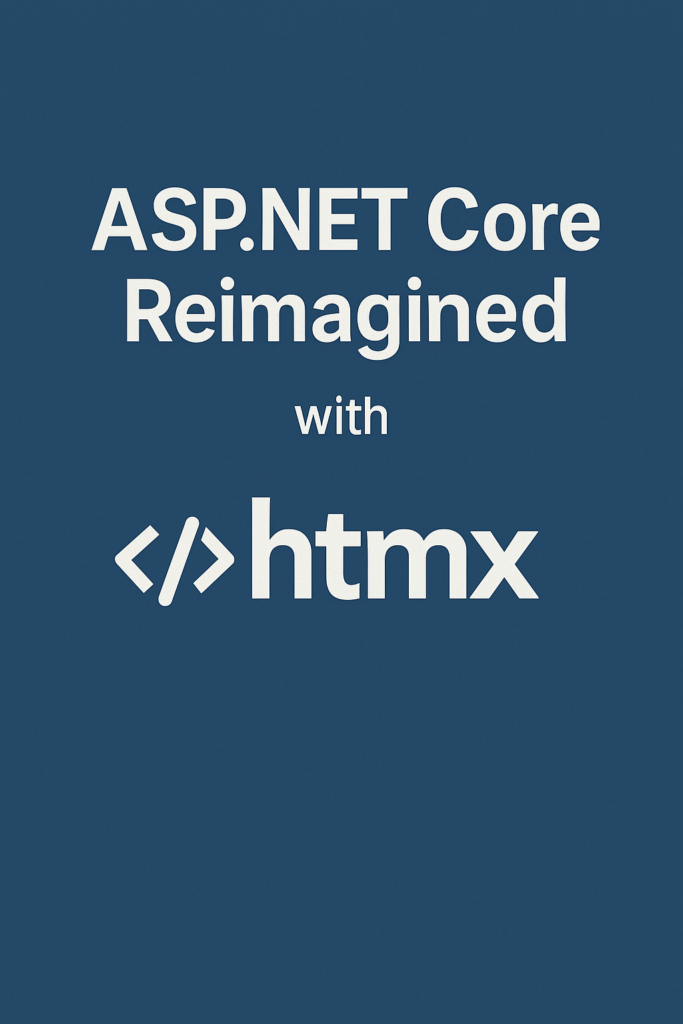 ASP.NET Core Reimagined with htmx