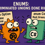 Enums: Discriminated Unions Done Right