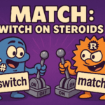 Match: Switch on Steroids