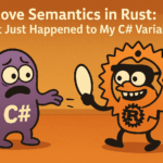 Move Semantics in Rust: What Just Happened to My Variable?