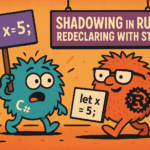 Shadowing in Rust: Redeclaring with Style