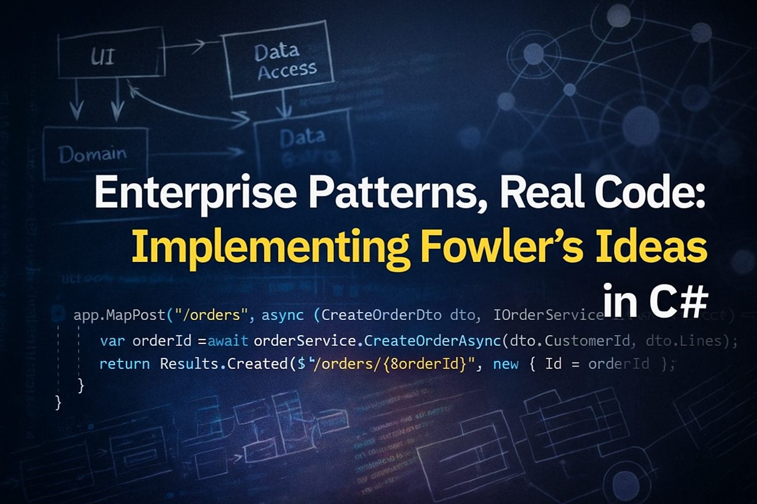 Enterprise Patterns, Real Code: Implementing Fowler’s Ideas in C#