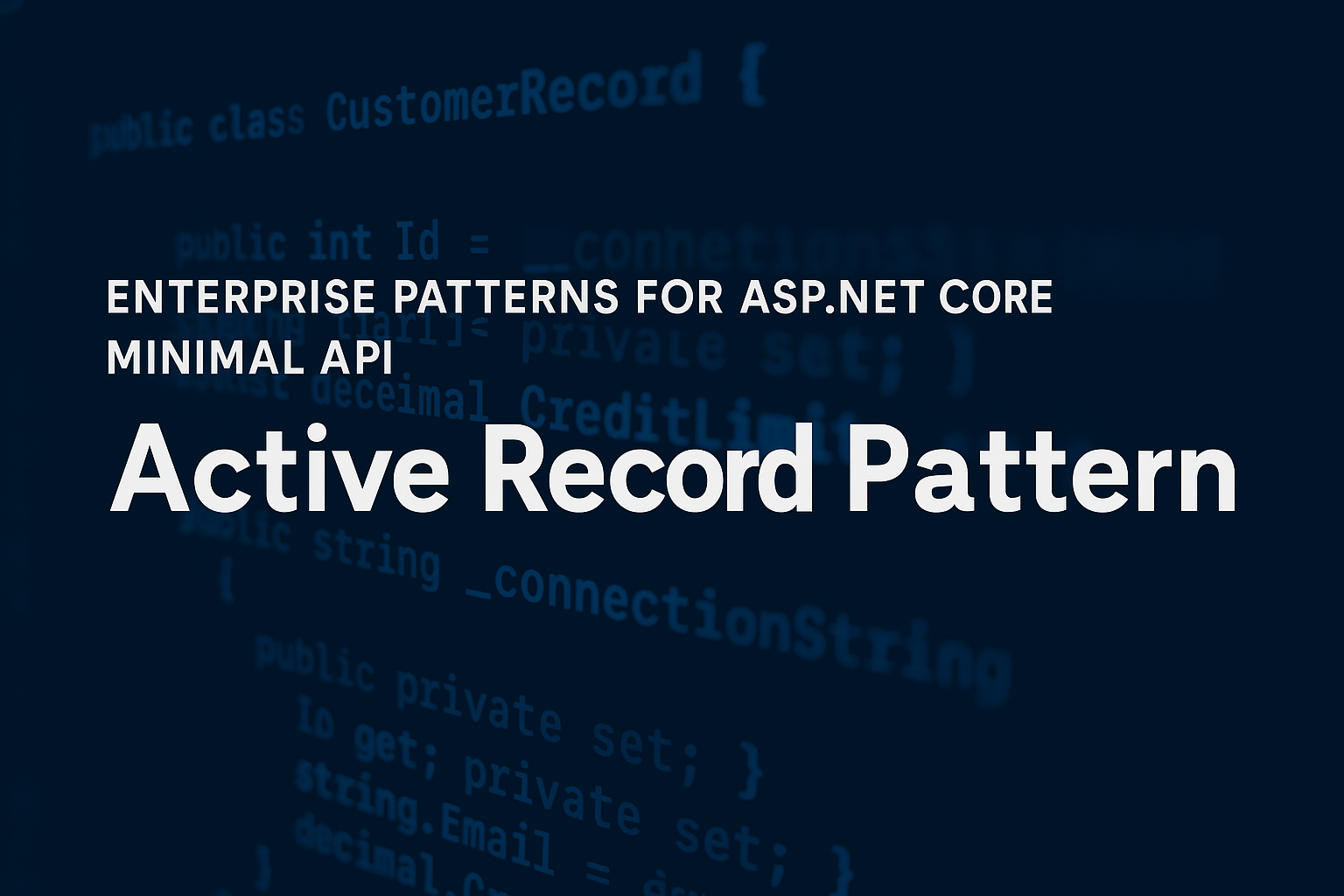 Enterprise Patterns for ASP.NET Core Minimal API: Active Record Pattern