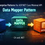 Enterprise Patterns for ASP.NET Core Minimal API: Data Mapper Pattern