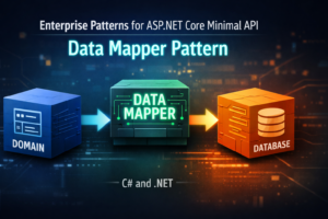 Enterprise Patterns for ASP.NET Core Minimal API: Data Mapper Pattern