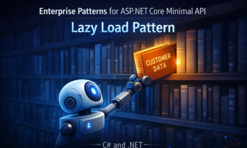 Enterprise Patterns for ASP.NET Core Minimal API: Lazy Load Pattern
