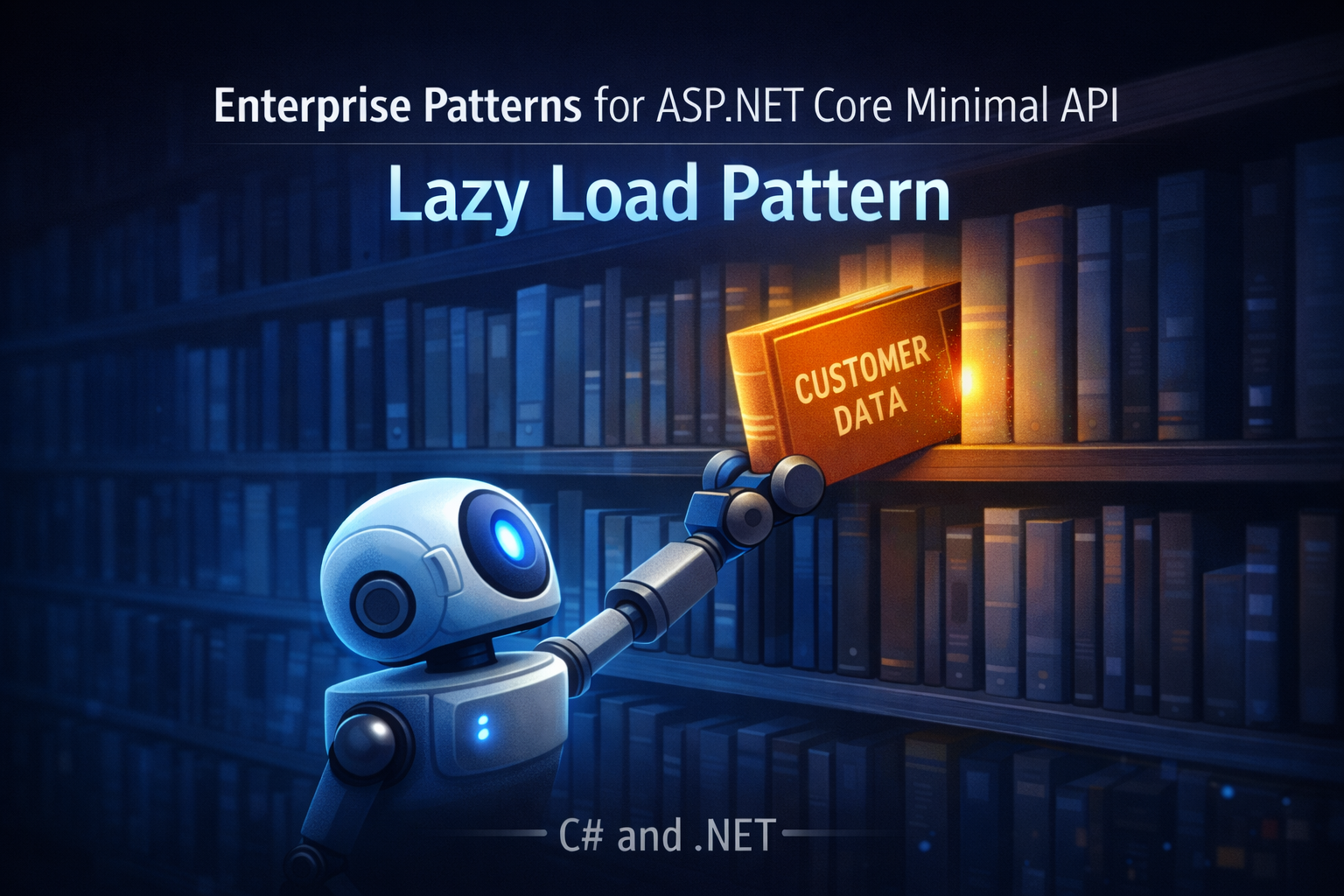 Enterprise Patterns for ASP.NET Core Minimal API: Lazy Load Pattern